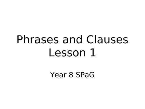 Key Stage 3 SPaG Phrases and Clauses Lesson 1