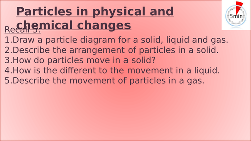 KS3 - Particles physical and chemical changes lesson