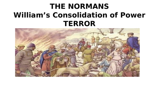 KEY STAGE 3 WILLIAM I CONSOLIDATION OF POWER LESSONS 3 AND 4 TERROR AND THE DOMESDAY BOOK