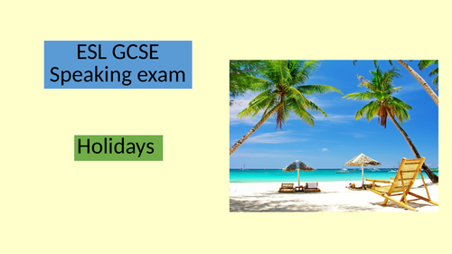ESL GCSE speaking - holidays