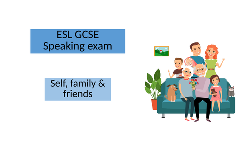 ESL Speaking - Home life/ self, family and friends
