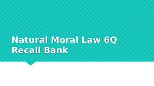 Natural Moral Law 6Q Recall and Answers Bank