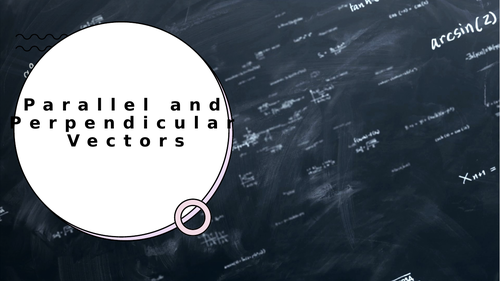 Parallel and Perpendicular Vectors | Teaching Resources