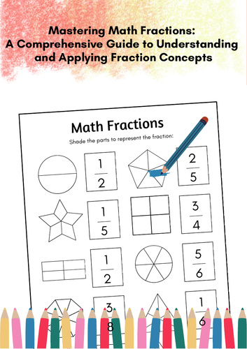 Mastering Math Fractions: A Comprehensive Guide to Understanding and Applying Fr