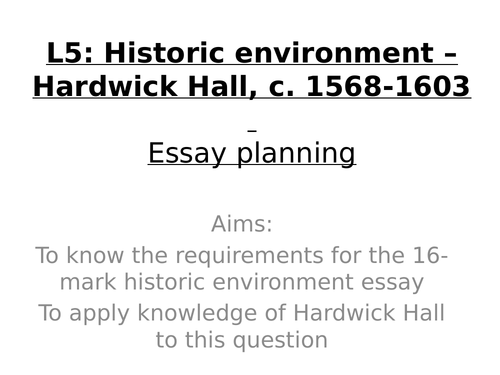 AQA 8145 Hardwick Hall  HE 2025 L5: Hardwick Hall essay planning.