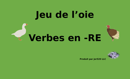 RE Verbs in French Verbes RE Jeu de l'oie