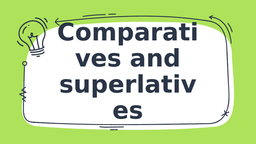 Comparatives and Superlatives