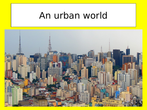 Urbanisation: An urban world