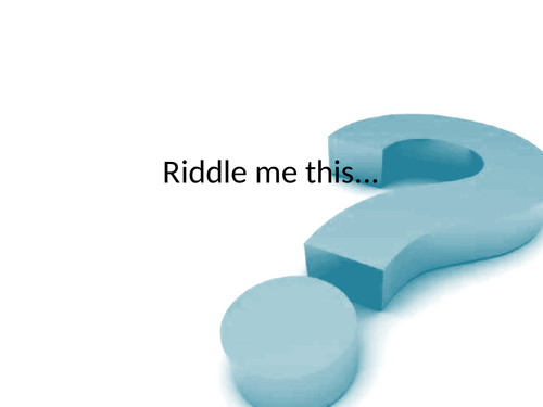 Riddle me this