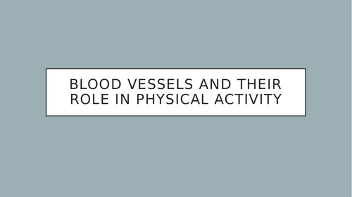 Blood vessels and their role (EDEXCEL GCSE PE)