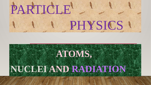 AS PHYSICS 9702: PARTICLE PHYSICS