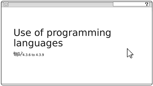 Use of programming languages (4.3.6 to 4.3.9)