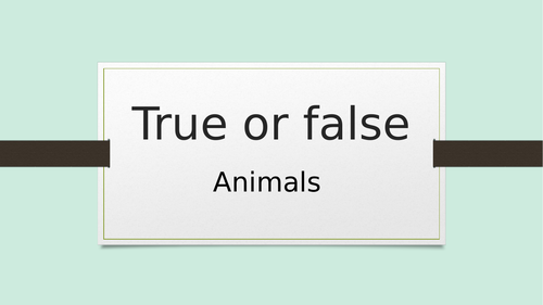 True or false animals guessing game for young learners