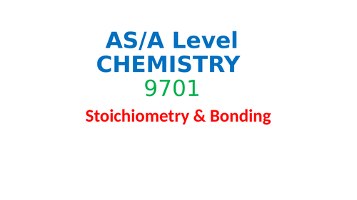 Stoichiometry & Bonding: AS CHEMISTRY 9701
