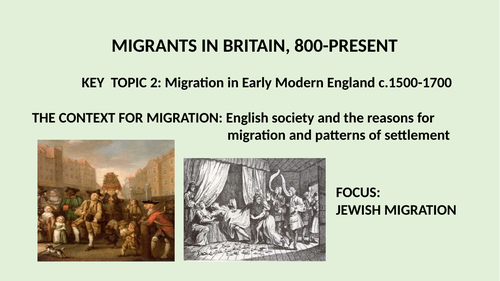 GCSE 9-1 MIGRANTS IN BRITAIN. CAUSES OF JEWISH MIGRATION IN THE EARLY MODERN PERIOD