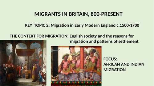 GCSE 9-1 MIGRANTS IN BRITAIN BREADTH STUDY. CAUSES OF INDIAN AND AFRICAN MIGRATION IN EARLY MODERN