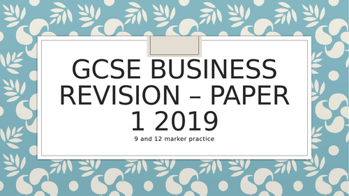 Edexcel GCSE Business Theme 1 2019 -  9 and 12 Marker Practice