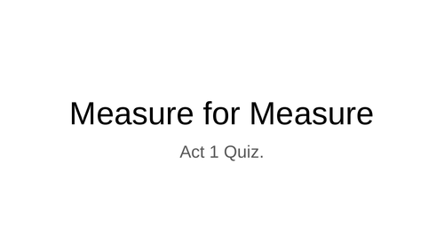 Measure for Measure - multiple choice set of quizes - 7 in total.