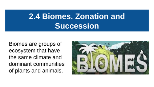 ESS 2.4 Biomes, zonation and succession