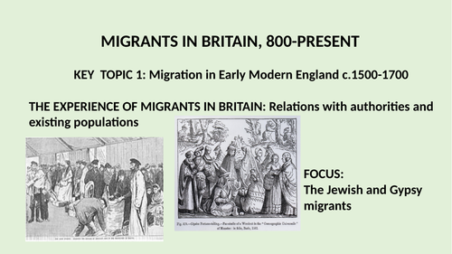 GCSE 9-1 MIGRANTS IN BRITAIN.  KEY TOPIC 2. EXPERIENCESOF JEWS AND GYPSIES  IN EARLY MODERN ENGLAND.