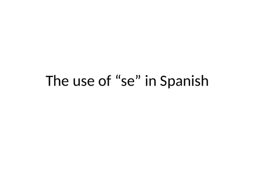The use of "se" in Spanish (impersonal expressions, generic statements, reflexive pronoun