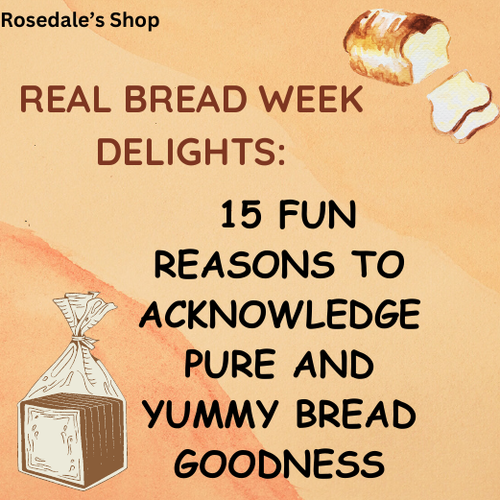 Real Bread Week Delights: 15 Fun Reasons to Learn Pure & Yummy Bread Goodness