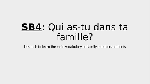y7 SB4- Qui as-tu dans ta famille? 5 lessons plus more