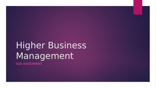Higher Business Management Assignment SQA - Student PowerPoint