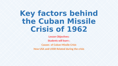Key factors behind the Cuban Missile Crisis of 1962