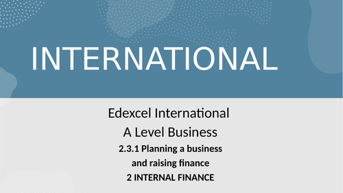 Edexcel A Level Business Theme 2- 24 Internal Finance | Teaching Resources