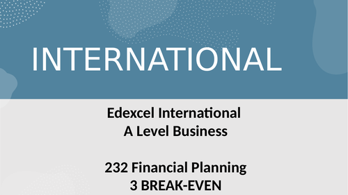 Edexcel A Level Business Theme 2 Unit 2- 31 Break Even Analysis
