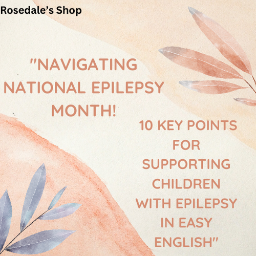 Navigating National Epilepsy Month: 10 Key Points for Supporting Children with Epilepsy in Easy Eng