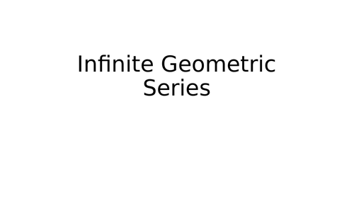 Infinite Geometric Series (Ib DP Maths)