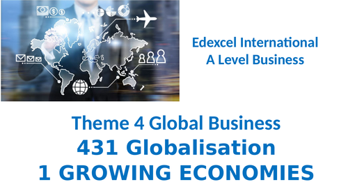 Theme 4 Globalisation  22 Growing Economies  Edexcel IA Level Business