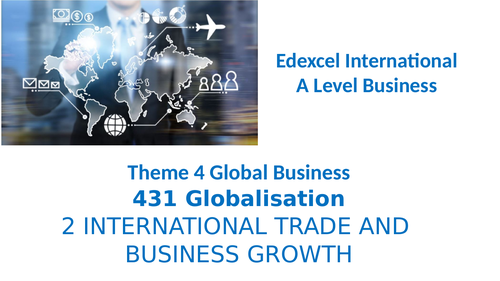 Theme 4 Globalisation  23 International Trade and Business Growth  Edexcel IA Level Business