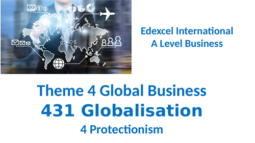 Theme 4 Globalisation  25 Protectionism  Edexcel IA Level Business