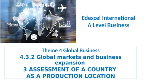 Theme 4 29 Assessment of a country as a production location Edexcel IA Level Business