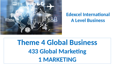 Theme 4 Global Marketing 32 Marketing  Edexcel IA Level Business
