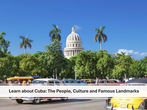 Learn about Cuba: The People, Culture and Famous Landmarks