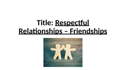 PSHE - Respectful Relationships (friendships and at work)