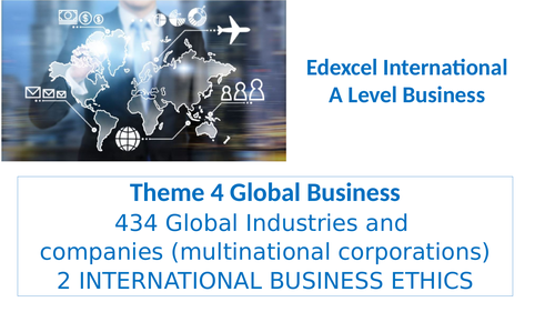 Theme 4-  36 International Business Ethics Edexcel IA Level Business