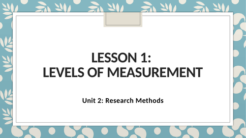 WJEC Psychology Unit 2 Research Methods - Levels of Measurement