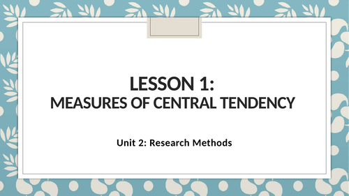 WJEC Psychology Unit 2 Research Methods - Central Tendency