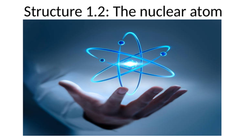 Structure 1.2 - The nuclear atom