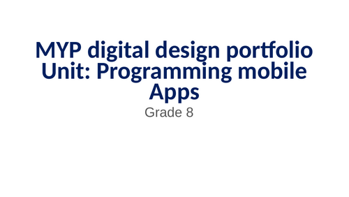 MYP Digital design portfolio: Creating a mobile Apps using AppInventor