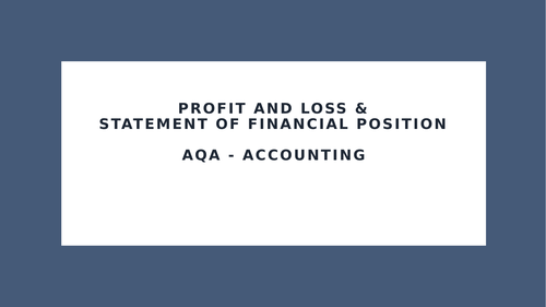 Profit and Loss &Statement of financial position Accounting A Level AQA