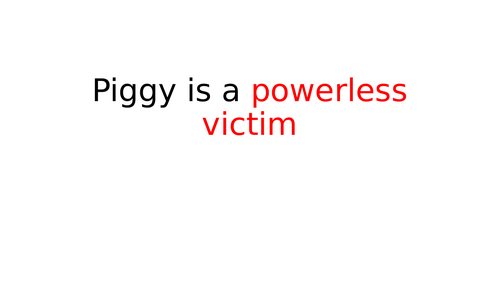 Piggy is a powerless victim Essay Plan