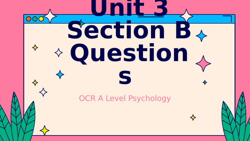 Unit 3 section B Exam Guidance (OCR Psychology)