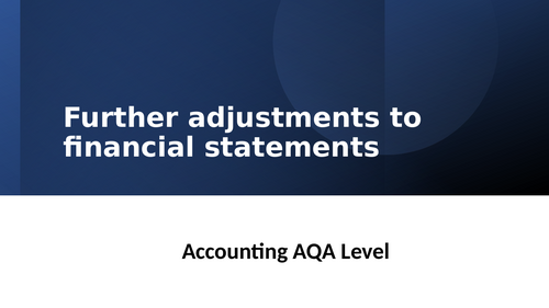Further adjustments to financial statements Accounting  AQA  A level