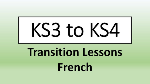 KS3 to KS4- Transition Lessons- French GCSE